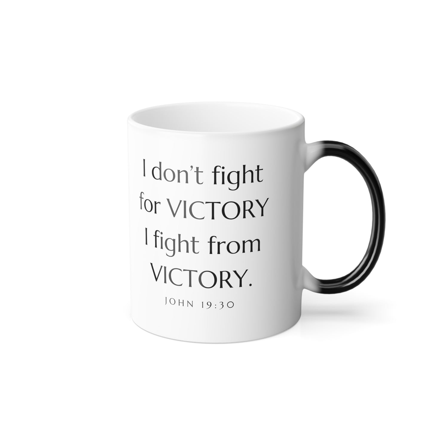 Color Changing Mug, Inspiring "I fight from victory..." Bible Inspired, Color Morphing Mug, 11oz